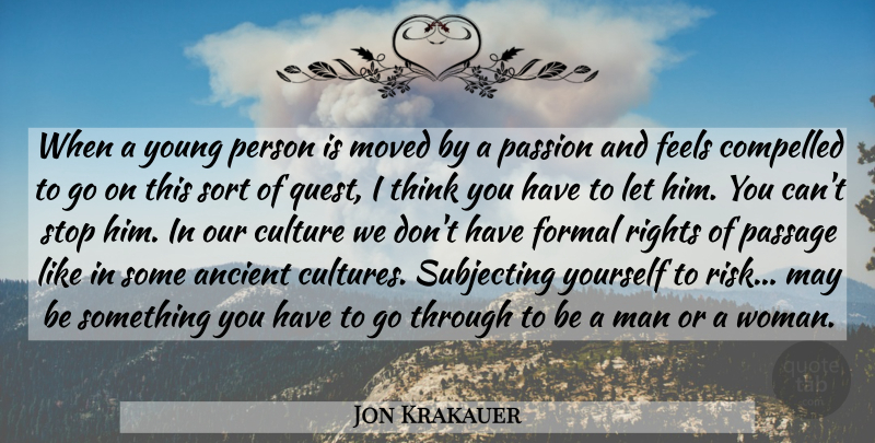 Jon Krakauer Quote About Passion, Men, Thinking: When A Young Person Is...
