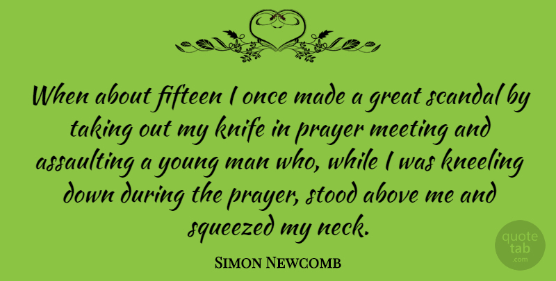 Simon Newcomb Quote About Prayer, Men, Knives: When About Fifteen I Once...