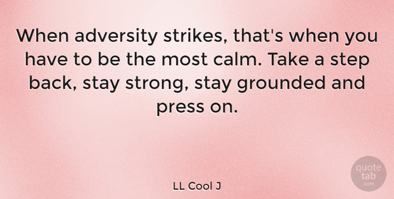 LL Cool J Quote About Strength, Stay Strong, Adversity: When Adversity Strikes Thats When...