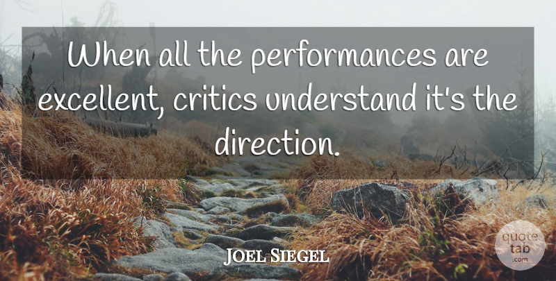 Joel Siegel Quote About Brilliant, Excellent, Critics: When All The Performances Are...