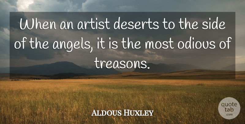 Aldous Huxley Quote About Art, Philosophy, Angel: When An Artist Deserts To...