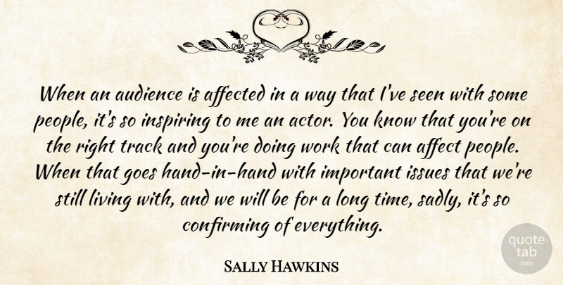 Sally Hawkins Quote About Affected, Audience, Goes, Inspiring, Issues: When An Audience Is Affected...