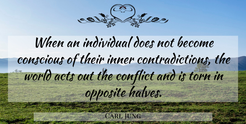 Carl Jung Quote About Opposites, Half, World: When An Individual Does Not...