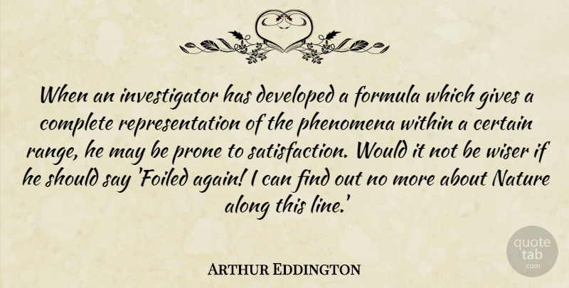 Arthur Eddington Quote About Giving, Lines, May: When An Investigator Has Developed...