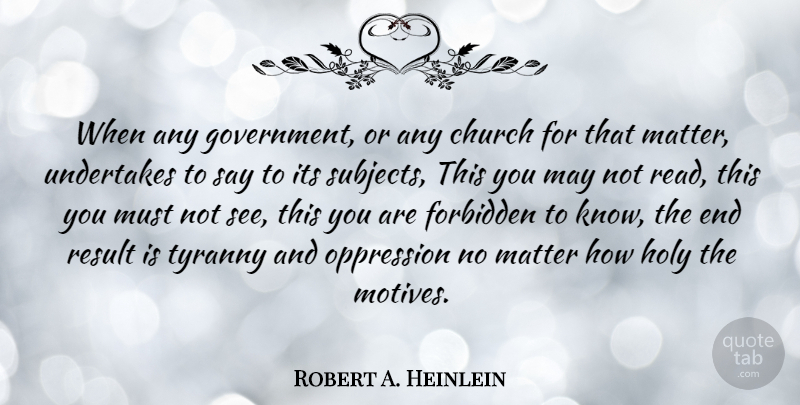 Robert A. Heinlein Quote About Atheist, Government, Church: When Any Government Or Any...