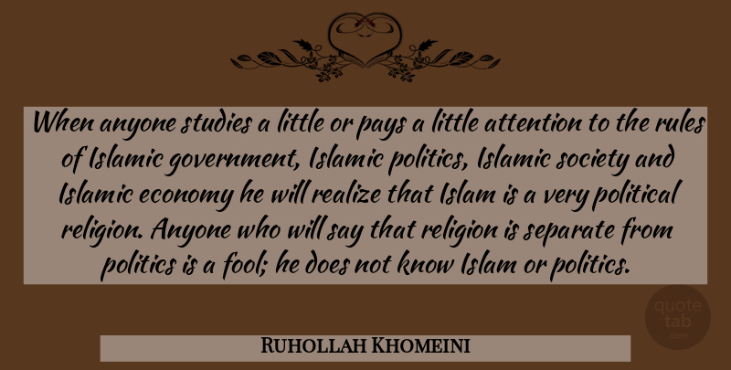 Ruhollah Khomeini Quote About Islamic, Government, Political: When Anyone Studies A Little...