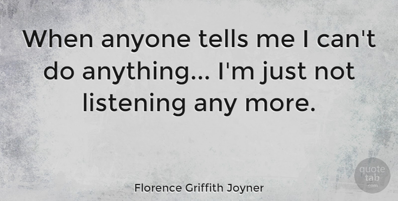 Florence Griffith Joyner Quote About American Athlete: When Anyone Tells Me I...