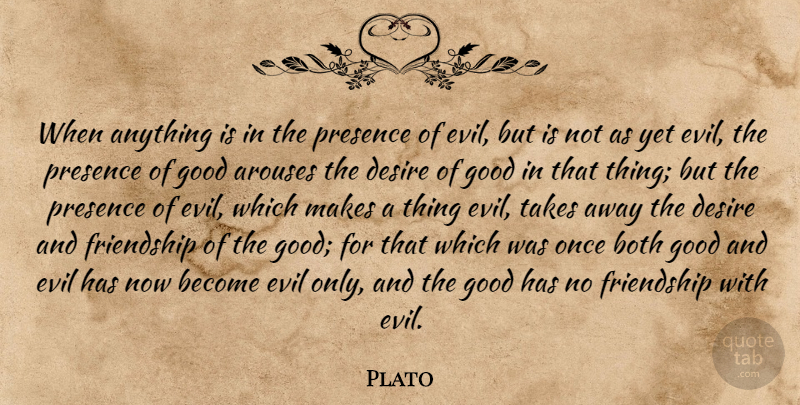 Plato Quote About Evil, Desire, Good And Evil: When Anything Is In The...