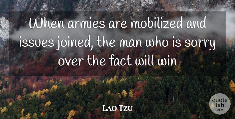 Lao Tzu Quote About Armies, Army And Navy, Fact, Issues, Man: When Armies Are Mobilized And...