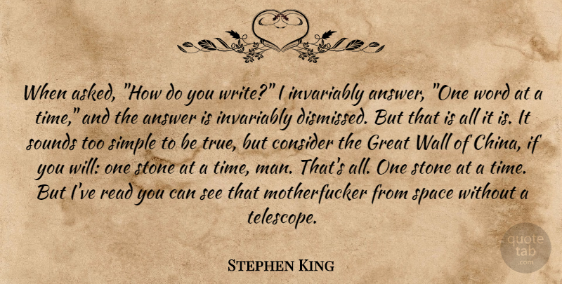 Stephen King Quote About Wall, Writing, Simple: When Asked How Do You...