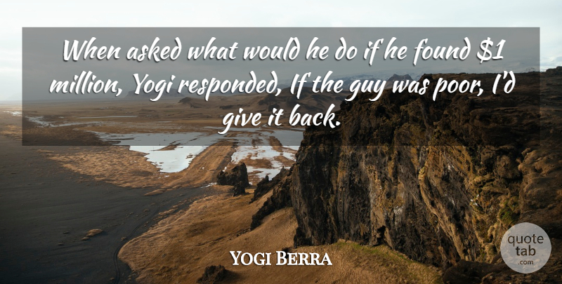 Yogi Berra Quote About Money, Giving, Guy: When Asked What Would He...