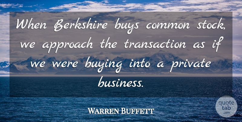 Warren Buffett Quote About Buying, Investing, Common: When Berkshire Buys Common Stock...