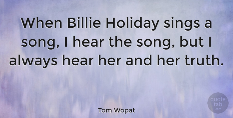 Tom Wopat Quote About Song, Holiday: When Billie Holiday Sings A...