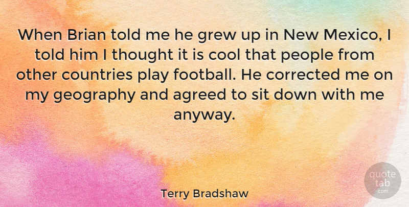 Terry Bradshaw Quote About Football, Country, Play: When Brian Told Me He...