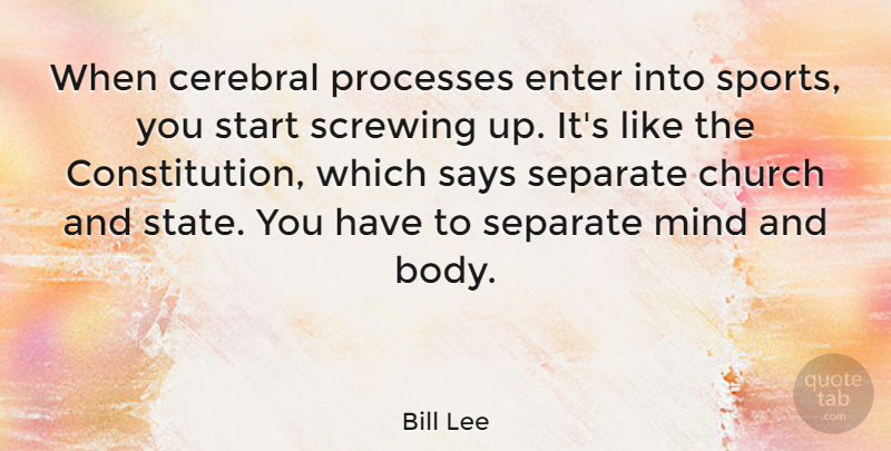 Bill Lee Quote About Cerebral, Church, Enter, Mind, Processes: When Cerebral Processes Enter Into...