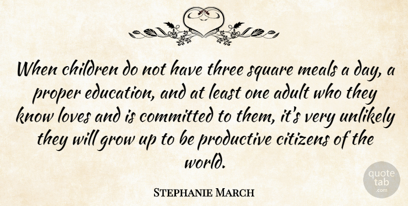 Stephanie March Quote About Children, Growing Up, Squares: When Children Do Not Have...