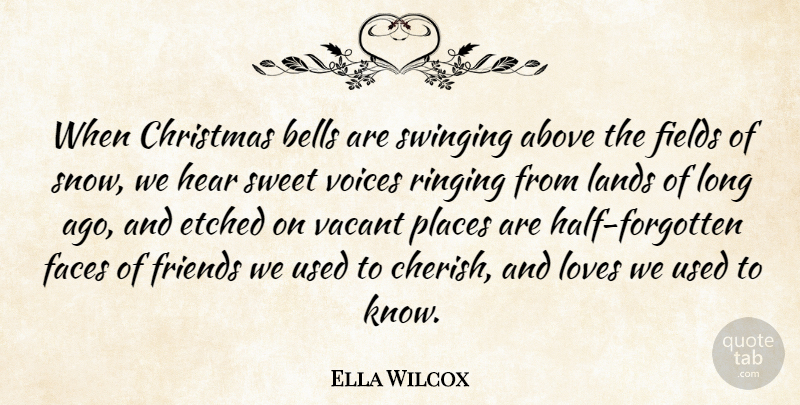 Ella Wilcox Quote About Above, Bells, Christmas, Faces, Fields: When Christmas Bells Are Swinging...