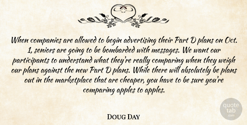 Doug Day Quote About Absolutely, Advertising, Against, Allowed, Apples: When Companies Are Allowed To...