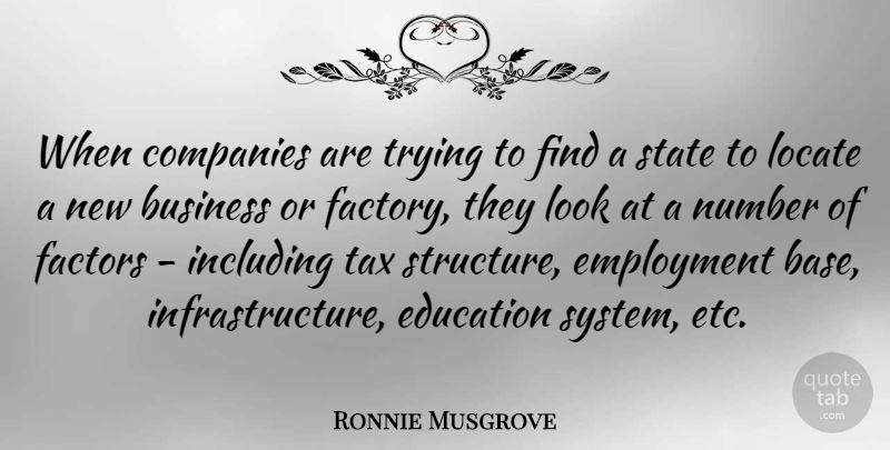 Ronnie Musgrove Quote About Business, Companies, Education, Employment, Factors: When Companies Are Trying To...