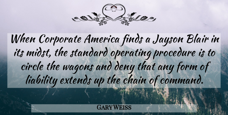 Gary Weiss Quote About America, Blair, Chain, Corporate, Deny: When Corporate America Finds A...