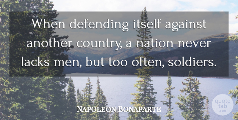 Napoleon Bonaparte Quote About Country, War, Men: When Defending Itself Against Another...