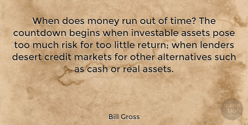 Bill Gross Quote About Running, Real, Risk: When Does Money Run Out...
