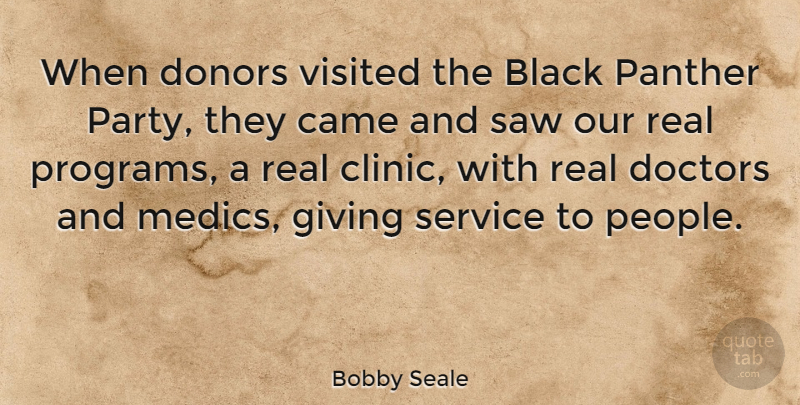 Bobby Seale Quote About Came, Doctors, Donors, Panther, Saw: When Donors Visited The Black...