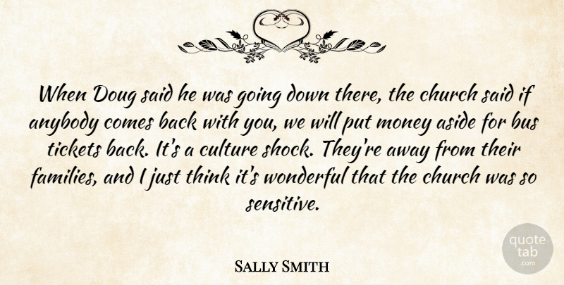 Sally Smith Quote About Anybody, Aside, Bus, Church, Culture: When Doug Said He Was...