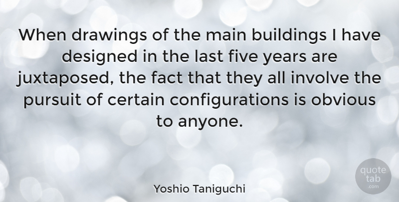 Yoshio Taniguchi Quote About Years, Drawing, Lasts: When Drawings Of The Main...