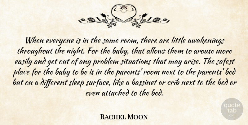 Rachel Moon Quote About Arouse, Attached, Baby, Bed, Crib: When Everyone Is In The...