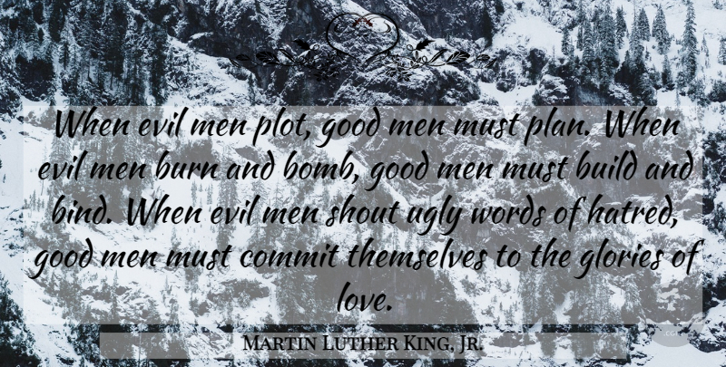 Martin Luther King, Jr. Quote About Men, Evil, Hatred: When Evil Men Plot Good...
