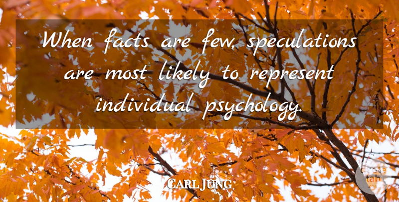 Carl Jung Quote About Psychology, Facts, Individual: When Facts Are Few Speculations...