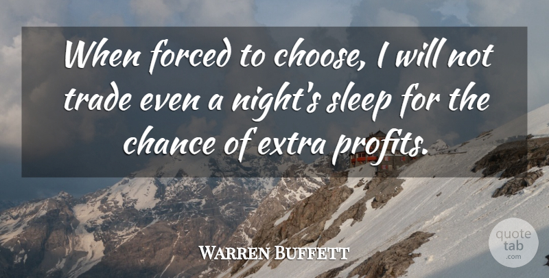 Warren Buffett Quote About Life, Sleep, Night: When Forced To Choose I...