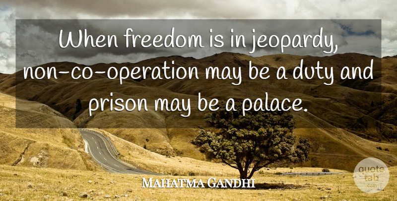 Mahatma Gandhi Quote About May, Palaces, Prison: When Freedom Is In Jeopardy...