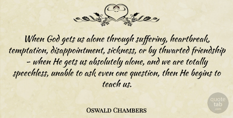 Oswald Chambers Quote About Disappointment, Temptation, Suffering: When God Gets Us Alone...