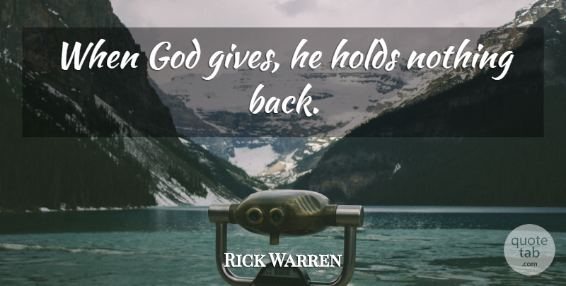 Rick Warren Quote About Giving: When God Gives He Holds...