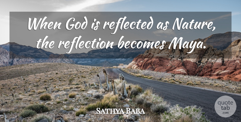 Sathya Baba Quote About Becomes, God, Reflected, Reflection: When God Is Reflected As...
