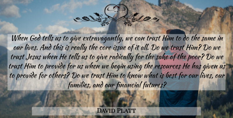 David Platt Quote About Jesus, Issues, Giving: When God Tells Us To...