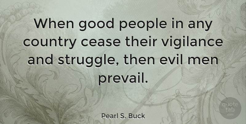 Pearl S. Buck Quote About Country, Peace, Struggle: When Good People In Any...