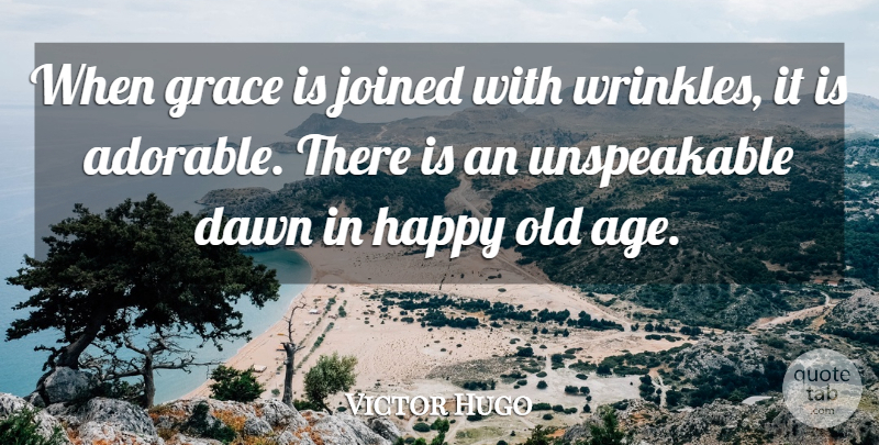 Victor Hugo Quote About Birthday, Time, Positive Thinking: When Grace Is Joined With...