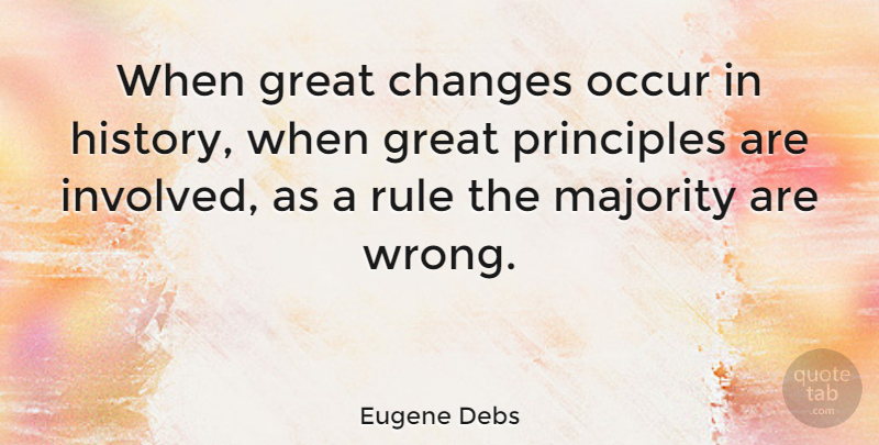 Eugene Debs Quote About Changes, Democracy, Great, Majority, Occur: When Great Changes Occur In...