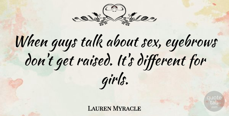 Lauren Myracle Quote About Eyebrows, Guys: When Guys Talk About Sex...
