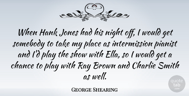 George Shearing Quote About Night, Play, Rays: When Hank Jones Had His...