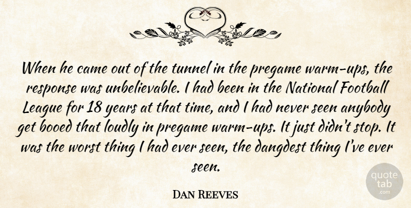 Dan Reeves Quote About Anybody, Came, Football, League, Loudly: When He Came Out Of...