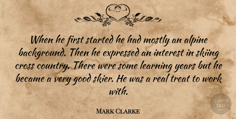 Mark Clarke Quote About Became, Country, Cross, Expressed, Good: When He First Started He...