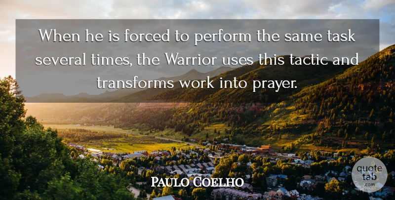 Paulo Coelho Quote About Life, Prayer, Warrior: When He Is Forced To...