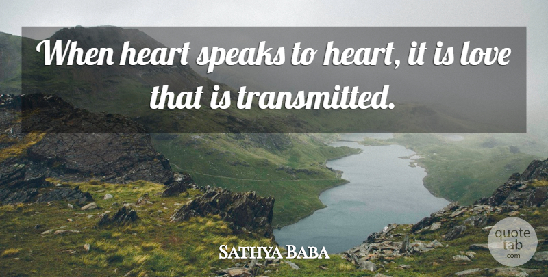 Sathya Baba Quote About Heart, Love, Speaks: When Heart Speaks To Heart...