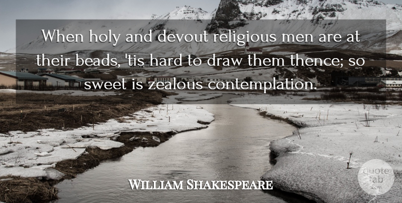William Shakespeare Quote About Religious, Sweet, Men: When Holy And Devout Religious...