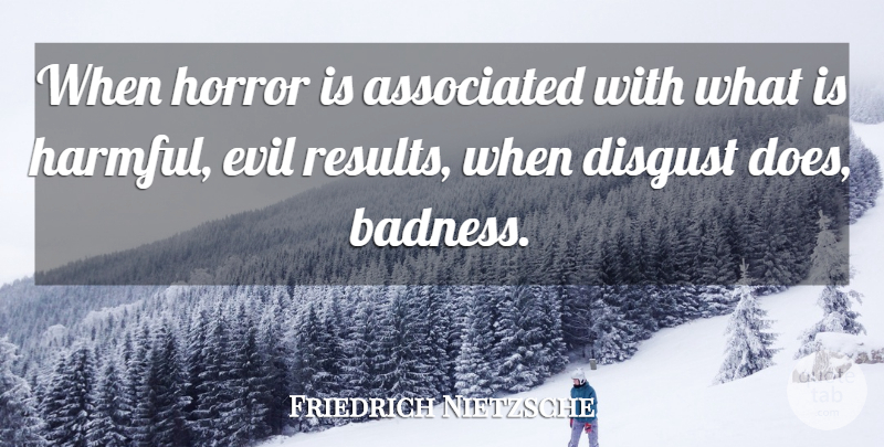 Friedrich Nietzsche Quote About Evil, Doe, Horror: When Horror Is Associated With...