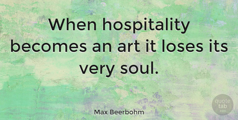 Max Beerbohm Quote About Art, Soul, Guests: When Hospitality Becomes An Art...